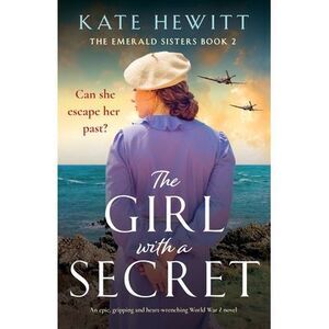 The Girl with a Secret: An epic, gripping and heart-wrenching World War 2 novel